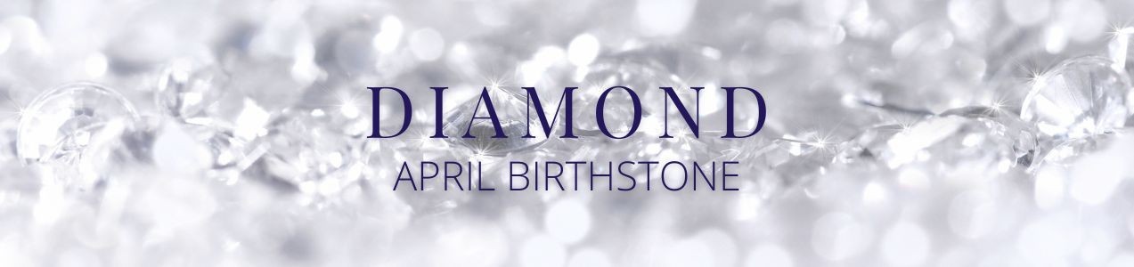 April Birthstone - Diamond